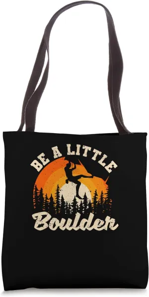 Be A Little Boulder Bouldering Rock Climbing Enthusiast Tote Bag