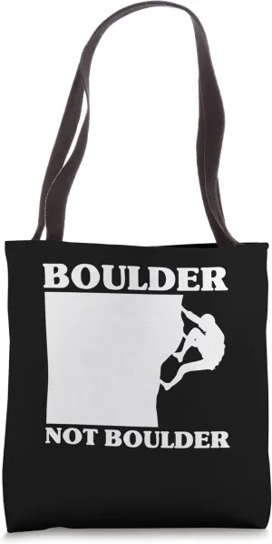 Boulder Not Boulder Climber Sport Climbing Bouldering Tote Bag