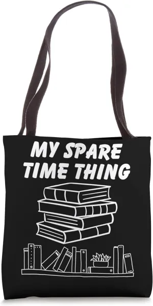 My Spare Time Thing Funny Reading Enthusiastic Reader Tote Bag