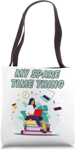 My Spare Time Thing Funny Reading Enthusiastic Reader Tote Bag