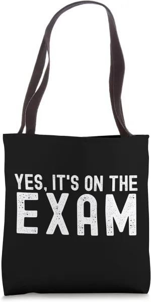 Yes It's On the Exam - Funny Professor Exam, Professor Humor Tote Bag