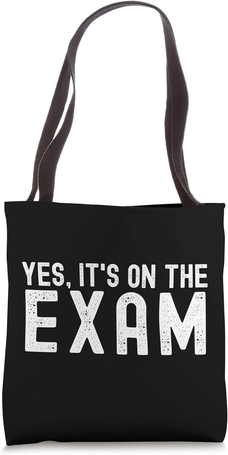 Yes It's On the Exam - Funny Professor Exam, Professor Humor Tote Bag